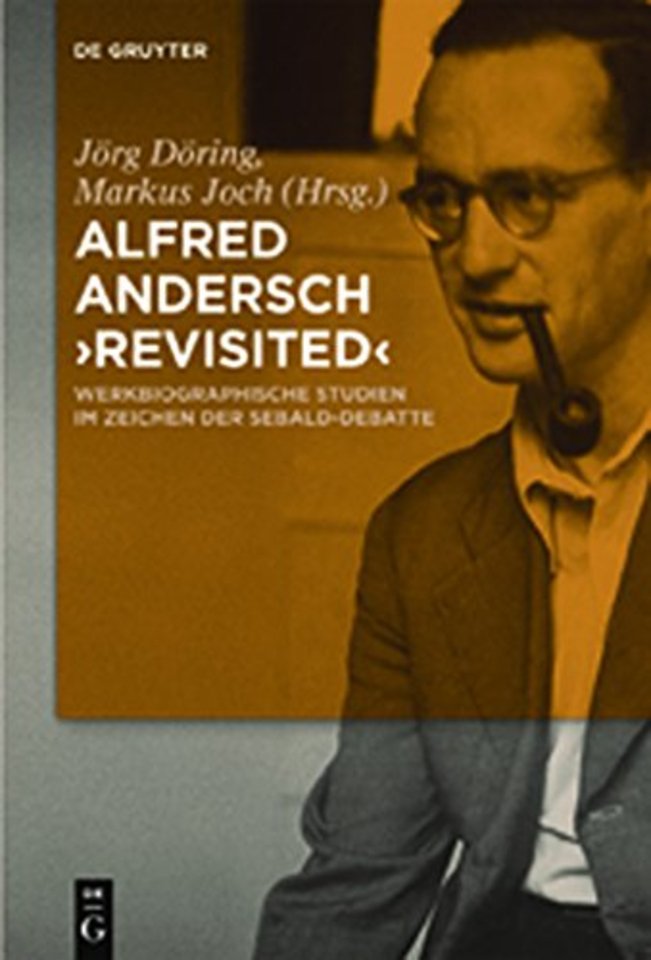 Alfred Andersch `revisited` – Werkbiographische Studien im Zeichen der Sebald–Debatte