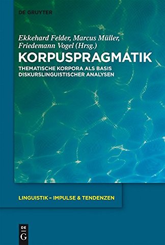 Korpuspragmatik – Thematische Korpora als Basis diskurslinguistischer Analysen