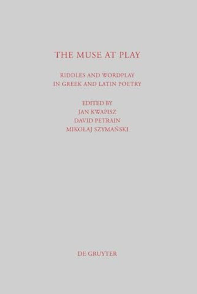 The Muse at Play – Riddles and Wordplay in Greek and Latin Poetry