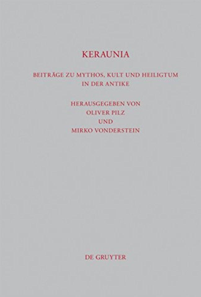 Keraunia – Beiträge zu Mythos, Kult und Heiligtum in der Antike