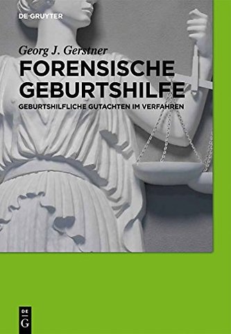 Forensische Geburtshilfe – Geburtshilfliche Gutachten im Verfahren