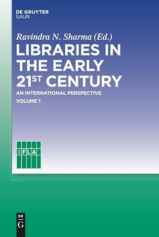 Libraries in the early 21st century, volume 1 – An international perspective