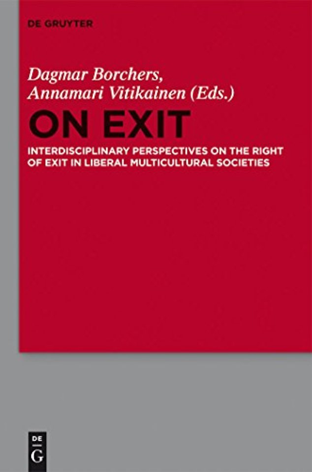 On Exit – Interdisciplinary Perspectives on the Right of Exit in Liberal Multicultural Societies