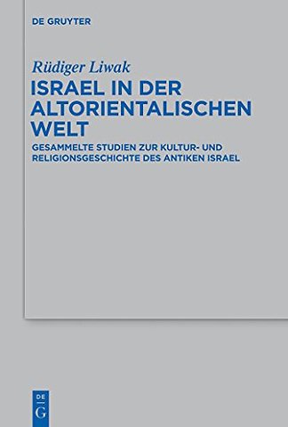 Israel in der altorientalischen Welt – Gesammelte Studien zur Kultur– und Religionsgeschichte des antiken Israel