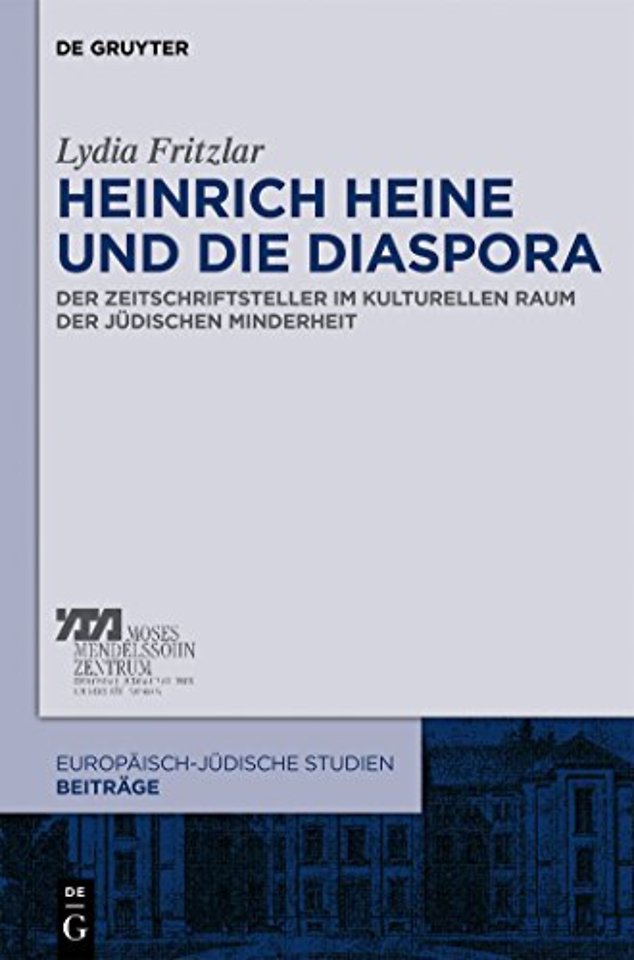 Heinrich Heine und die Diaspora – Der Zeitschriftsteller im kulturellen Raum der jüdischen Minderheit