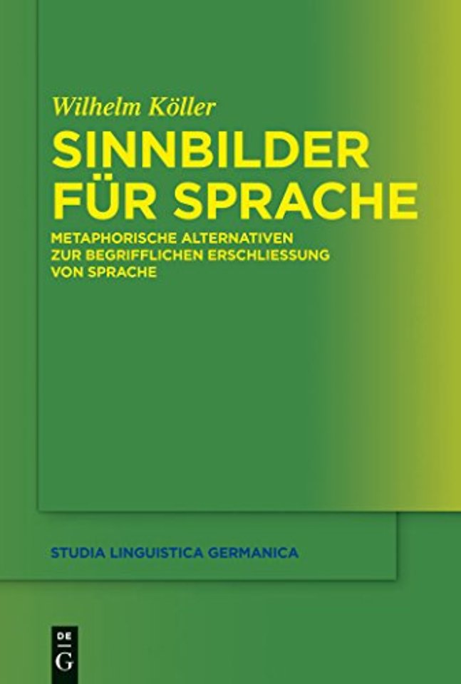 Sinnbilder für Sprache – Metaphorische Alternativen zur begrifflichen Erschlieβung von Sprache