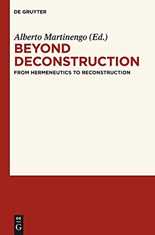 Beyond Deconstruction – From Hermeneutics to Reconstruction