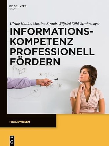 Informationskompetenz professionell fördern – Ein Leitfaden zur Didaktik von Bibliothekskursen