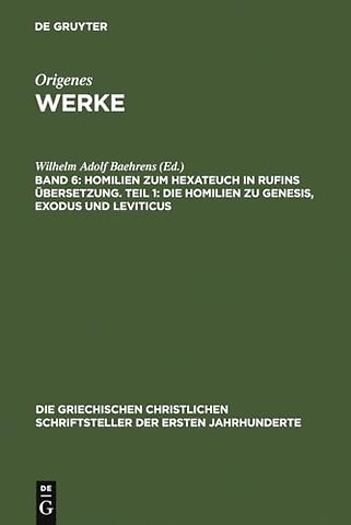 Homilien zum Hexateuch in Rufins Übersetzung. Teil 1: Die Homilien zu Genesis, Exodus und Leviticus