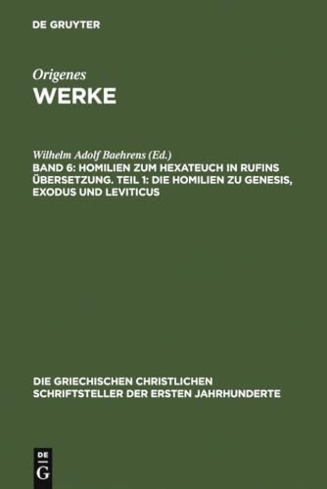 Homilien zum Hexateuch in Rufins Übersetzung. Teil 1: Die Homilien zu Genesis, Exodus und Leviticus