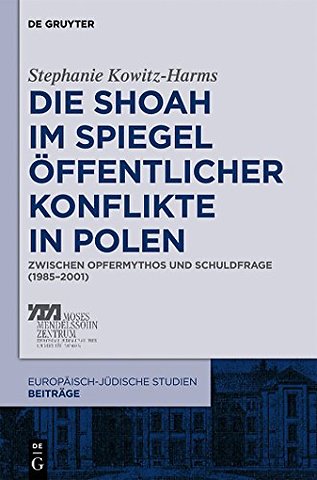 Die Shoah im Spiegel öffentlicher Konflikte in P – Zwischen Opfermythos und Schuldfrage (1985–2001)