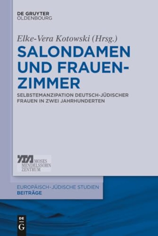 Salondamen und Frauenzimmer – Selbstemanzipation deutsch–jüdischer Frauen in zwei Jahrhunderten