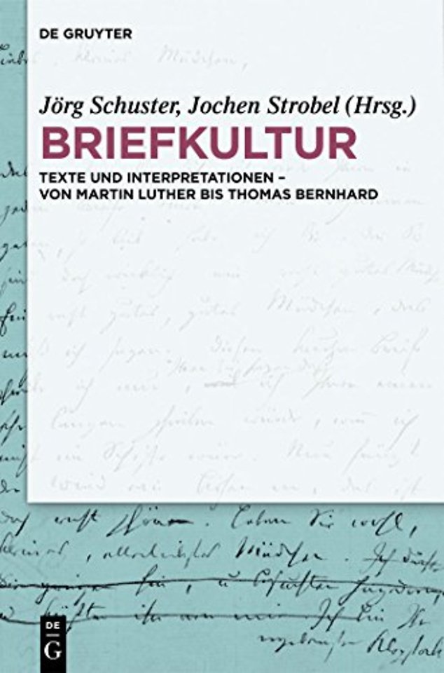Briefkultur – Texte und Interpretationen – von Martin Luther bis Thomas Bernhard