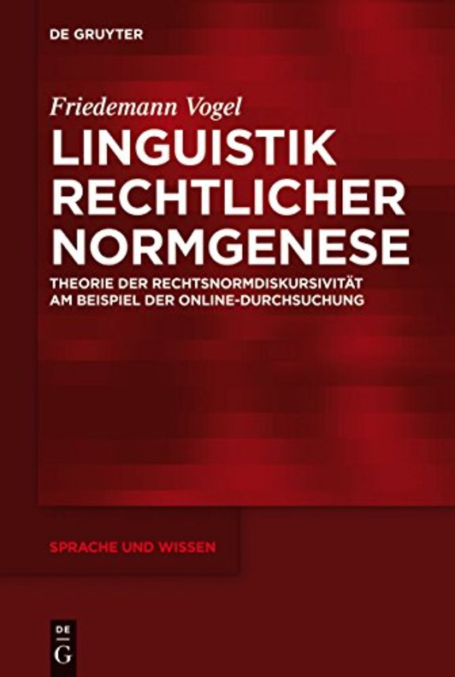 Linguistik rechtlicher Normgenese – Theorie der Rechtsnormdiskursivität am Beispiel der Online–Durchsuchung