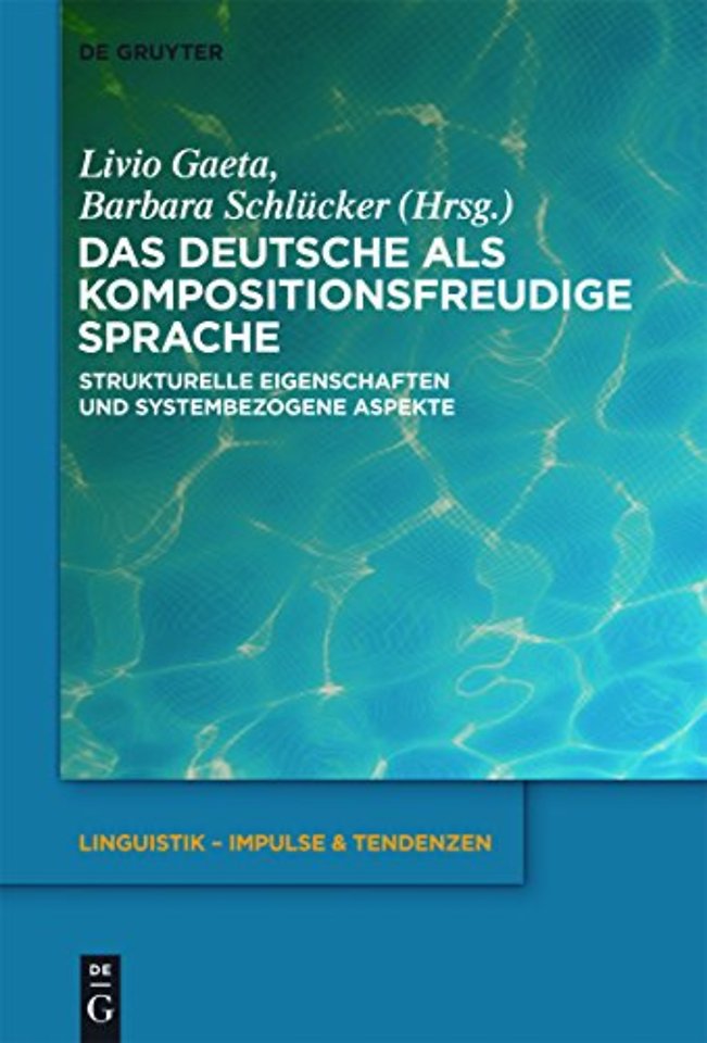 Das Deutsche als kompositionsfreudige Sprache – Strukturelle Eigenschaften und systembezogene Aspekte