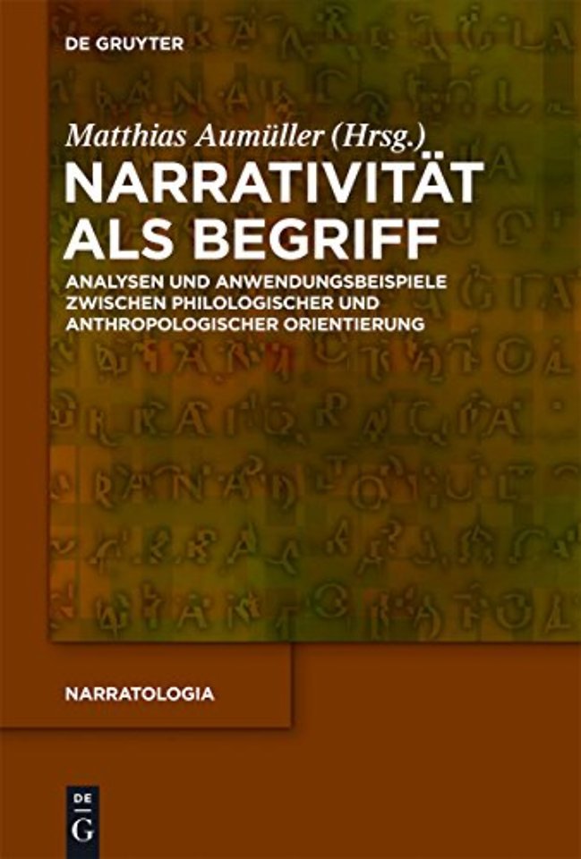 Narrativität als Begriff – Analysen und Anwendungsbeispiele zwischen philologischer und anthropologischer Orientierung