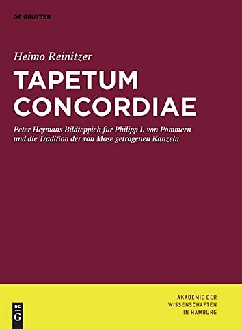 Tapetum Concordiae – Peter Heymans Bildteppich für Philipp I. von Pommern und die Tradition der von Mose getragenen Kanzeln