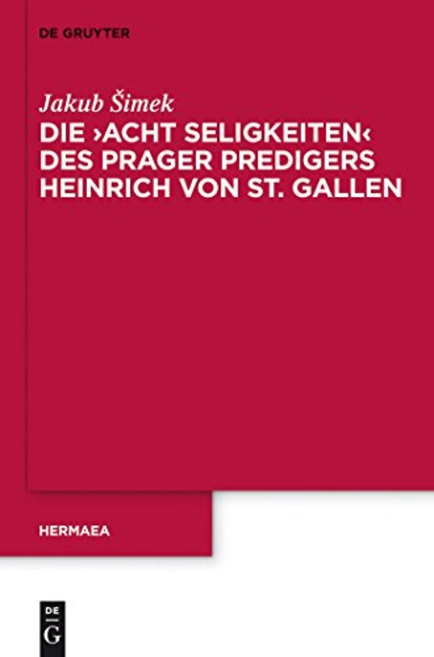 Die `Acht Seligkeiten` des Prager Predigers Heinrich von St. Gallen