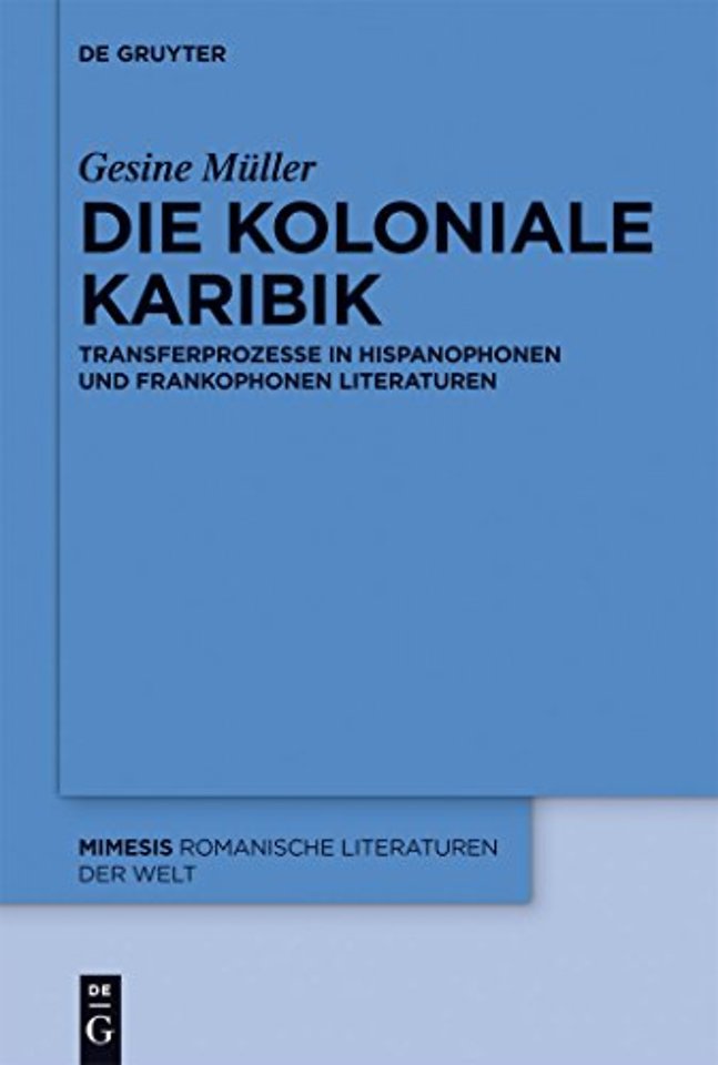 Die koloniale Karibik – Transferprozesse in hispanophonen und frankophonen Literaturen