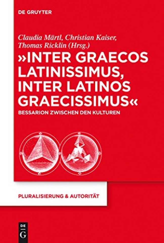 "Inter graecos latinissimus, inter latinos graec – Bessarion zwischen den Kulturen