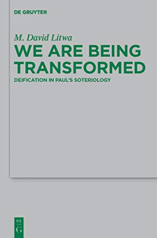 We Are Being Transformed – Deification in Paul`s Soteriology