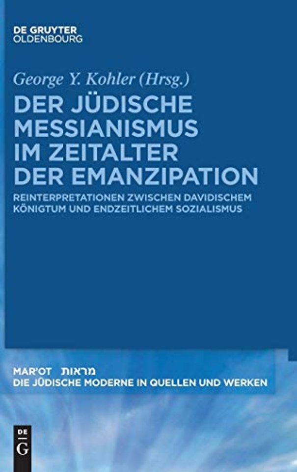 Der jüdische Messianismus im Zeitalter der Emanz – Reinterpretationen zwischen davidischem Königtum und endzeitlichem Sozialismus