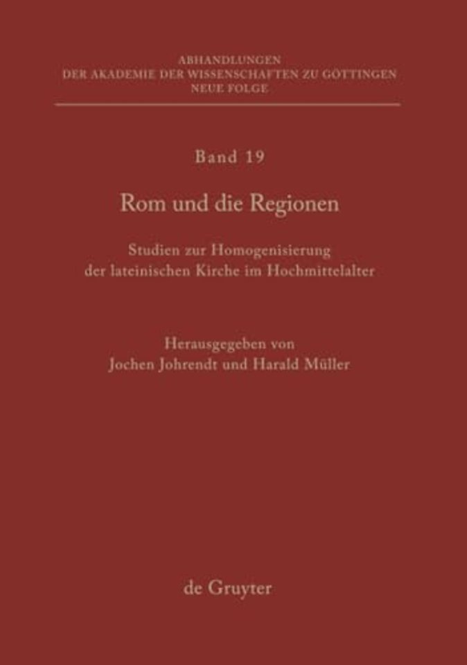 Rom und die Regionen – Studien zur Homogenisierung der lateinischen Kirche im Hochmittelalter