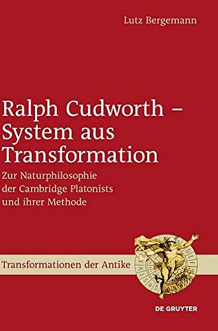 Ralph Cudworth – System aus Transformation – Zur Naturphilosophie der Cambridge Platonists und ihrer Methode