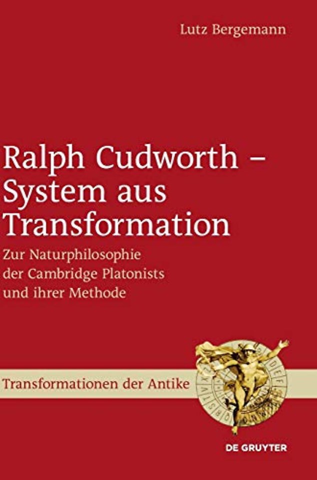 Ralph Cudworth – System aus Transformation – Zur Naturphilosophie der Cambridge Platonists und ihrer Methode