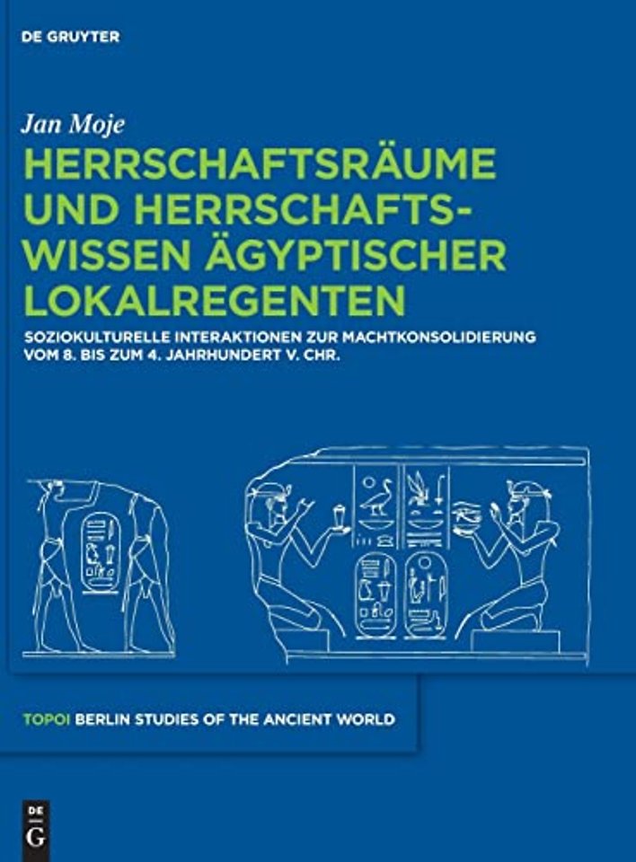 Herrschaftsräume und Herrschaftswissen ägyptisch – Soziokulturelle Interaktionen zur Machtkonsolidierung vom 8. bis zum 4. Jahrhundert