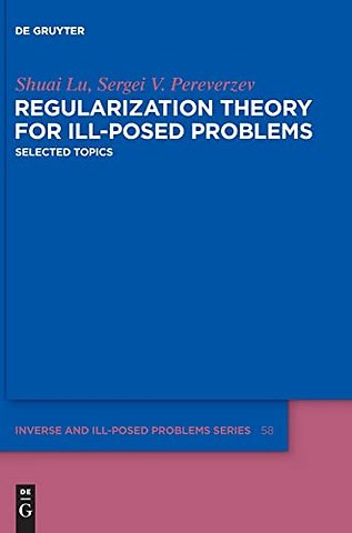 Regularization Theory for Ill–posed Problems – Selected Topics