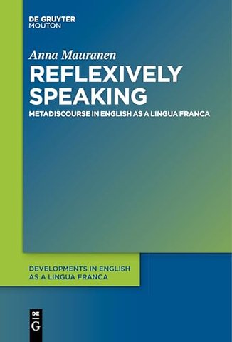 Reflexively Speaking – Metadiscourse in English as a Lingua Franca
