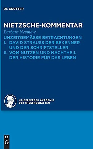 Kommentar zu Nietzsches "Unzeitgemässen Betracht – I. David Strauss der Bekenner und der Schriftsteller. II. Vom Nutzen und Nachtheil der H