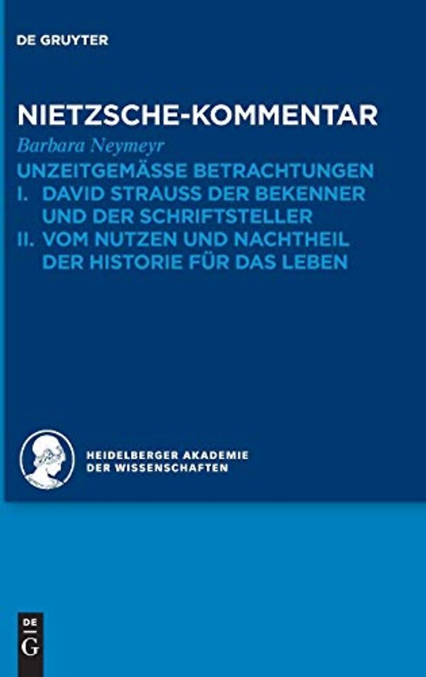 Kommentar zu Nietzsches "Unzeitgemässen Betracht – I. David Strauss der Bekenner und der Schriftsteller. II. Vom Nutzen und Nachtheil der H