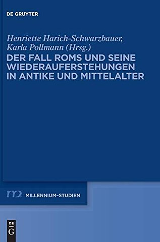 Der Fall Roms und seine Wiederauferstehungen in Antike und Mittelalter