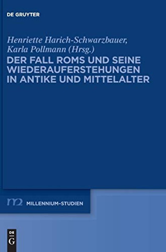 Der Fall Roms und seine Wiederauferstehungen in Antike und Mittelalter