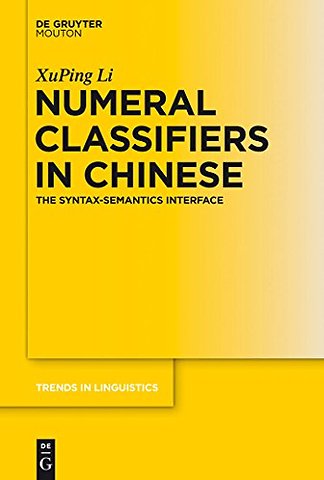 Numeral Classifiers in Chinese – The Syntax–Semantics Interface