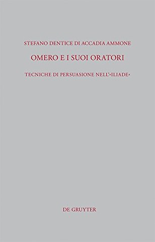 Omero e i suoi oratori – Tecniche di persuasione nell´"Iliade"