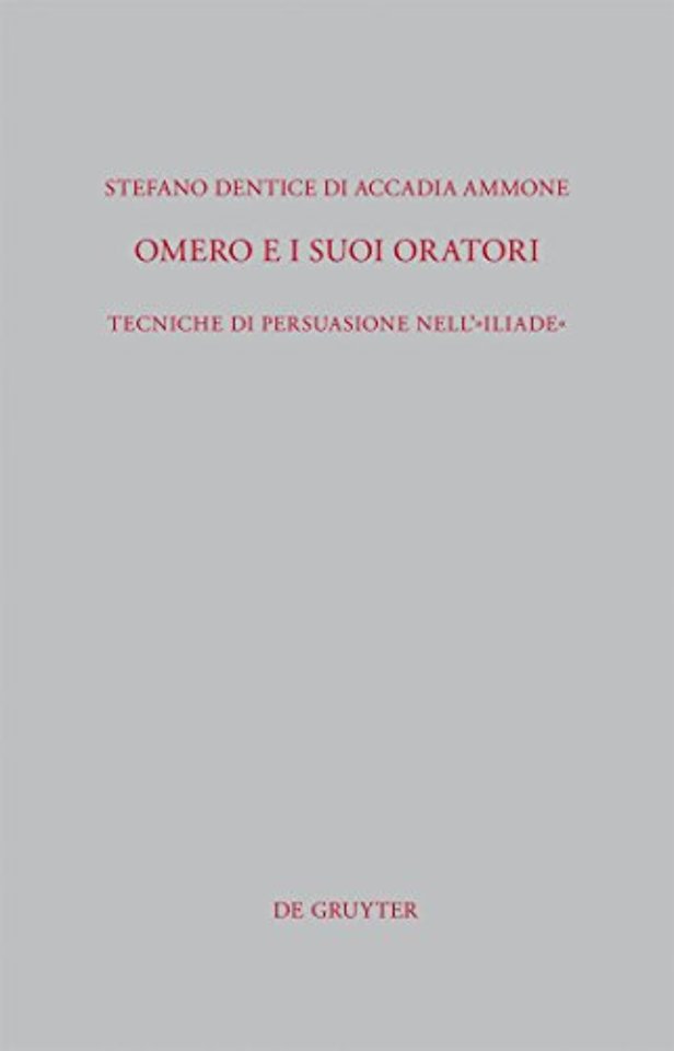 Omero e i suoi oratori – Tecniche di persuasione nell´"Iliade"