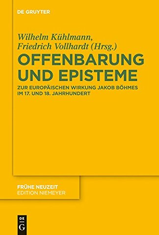 Offenbarung und Episteme – Zur europäischen Wirkung Jakob Böhmes im 17. und 18. Jahrhundert