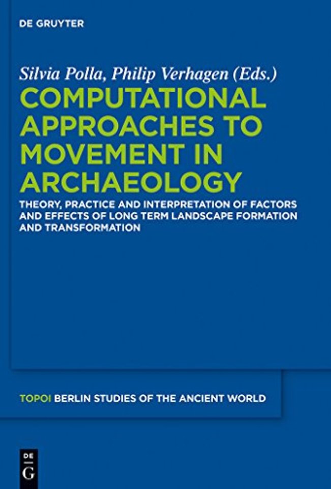 Computational Approaches to the Study of Movemen – Theory, Practice and Interpretation of Factors and Effects of Long Term Landscape Formation and T