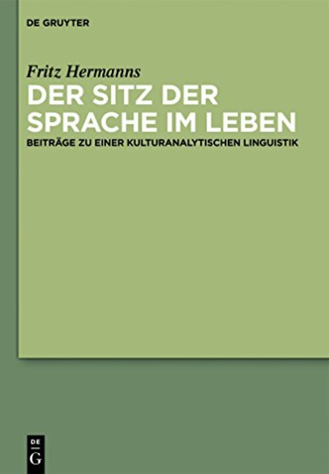 Der Sitz der Sprache im Leben – Beiträge zu einer kulturanalytischen Linguistik