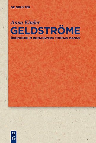 Geldströme – Ökonomie im Romanwerk Thomas Manns