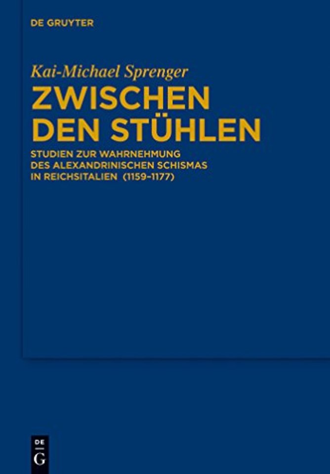 Zwischen den Stühlen – Studien zur Wahrnehmung des Alexandrinischen Schismas in Reichsitalien (1159–1177)