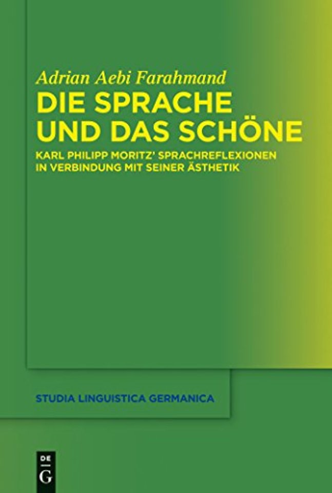 Die Sprache und das Schöne – Karl Philipp Moritz` Sprachreflexionen in Verbindung mit seiner Ästhetik