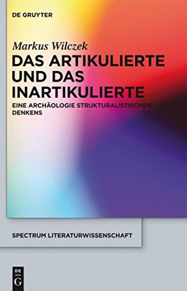 Das Artikulierte und das Inartikulierte – Eine Archäologie strukturalistischen Denkens