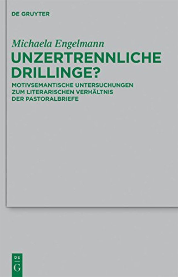 Unzertrennliche Drillinge? – Motivsemantische Untersuchungen zum literarischen Verhältnis der Pastoralbriefe