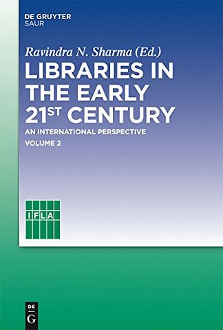 Libraries in the early 21st century, volume 2 – An international perspective