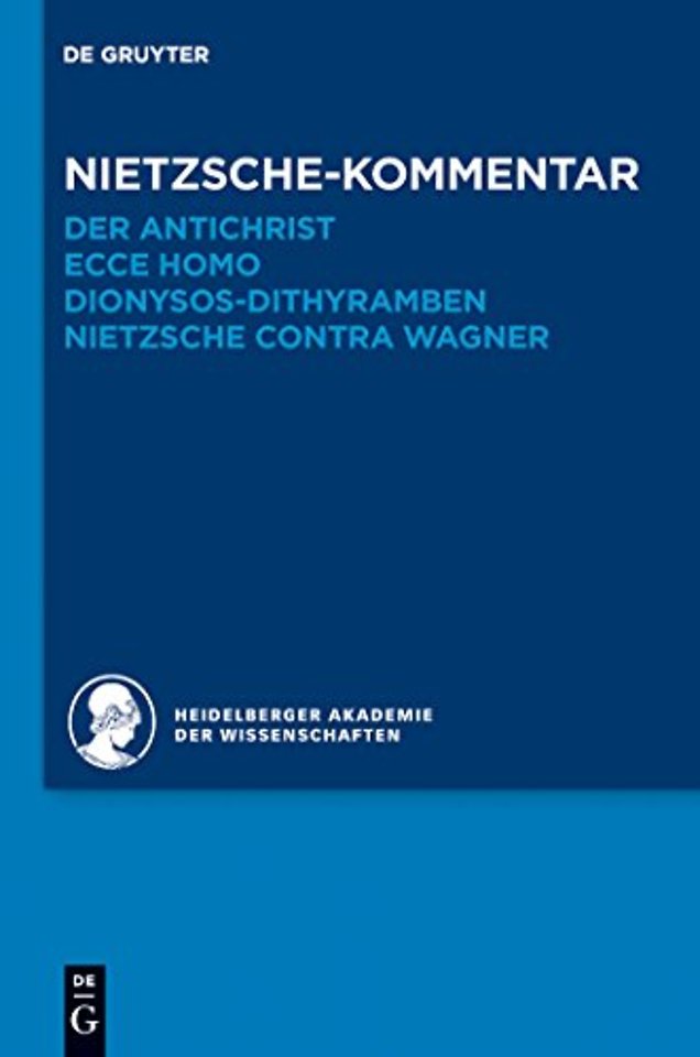 Kommentar zu Nietzsches "Der Antichrist", "Ecce homo", "Dionysos–Dithyramben" und "Nietzsche contra Wagner"