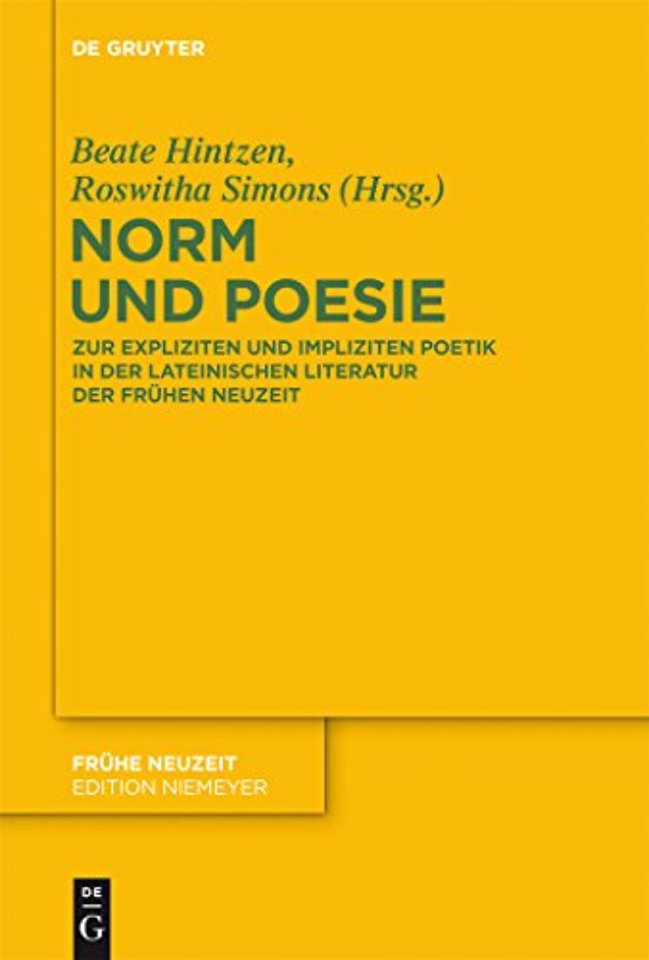 Norm und Poesie – Zur expliziten und impliziten Poetik in der lateinischen Literatur der Frühen Neuzeit